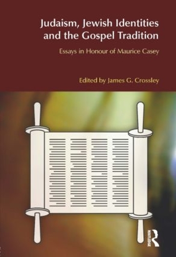 Бумажная книга «Judaism, Jewish Identities and the Gospel Tradition: Essays in Honour of Maurice Casey» - фото №1