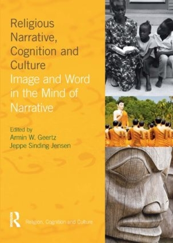 Бумажная книга «Religious Narrative, Cognition and Culture: Image and Word in the Mind of Narrative», авторов Армин В. Герц, Джеппе Синдинг Йенсен - фото №1