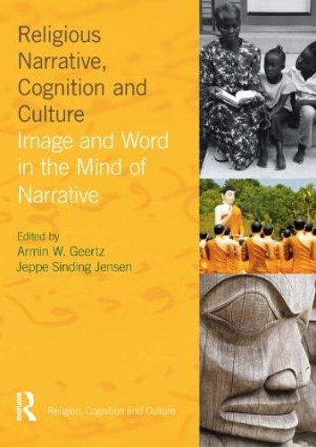 Бумажная книга «Religious Narrative, Cognition and Culture: Image and Word in the Mind of Narrative», авторов Армин В. Герц, Джеппе Синдинг Йенсен - фото №1
