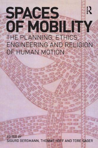 Бумажная книга «Spaces of Mobility: Essays on the Planning, Ethics, Engineering and Religion of Human Motion», авторов Сигурд Бергманн, Томас А. Хофф, Торе Сагер - фото №1
