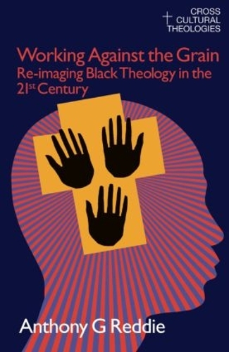 Бумажная книга «Working Against the Grain: Re-Imaging Black Theology in the 21st Century», автор Энтони Г. Редди - фото №1