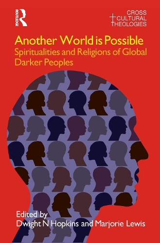 Бумажная книга «Another World is Possible: Spiritualities and Religions of Global Darker Peoples», авторов Дуайт Н. Хопкинс, Марджори Льюис - фото №1