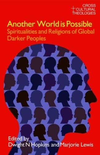 Бумажная книга «Another World is Possible: Spiritualities and Religions of Global Darker Peoples», авторов Дуайт Н. Хопкинс, Марджори Льюис - фото №1