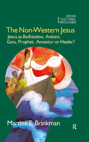 Бумажная книга «The Non-Western Jesus: Jesus as Bodhisattva, Avatara, Guru, Prophet, Ancestor or Healer?», авторов Генри Янсен, Люси Янсен, М. Э. Бринкман - фото №1