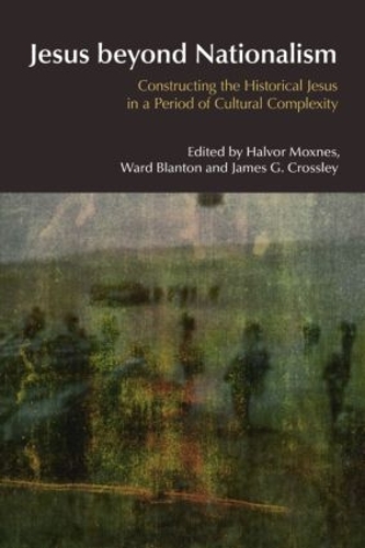 Бумажная книга «Jesus Beyond Nationalism: Constructing the Historical Jesus in a Period of Cultural Complexity», авторов Халвор Мокснес, Джеймс Дж. Кроссли, Уорд Блантон - фото №1