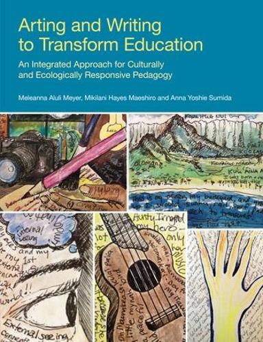 [object Object] «Arting and Writing to Transform Education: An Integrated Approach for Culturally and Ecologically Responsive Pedagogy», авторів Анна Суміда, Мелеанна Мейєр, Мікі Маесіро - фото №1