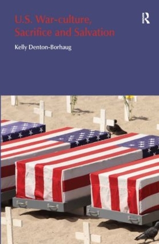 Бумажная книга «U.S. War-Culture, Sacrifice and Salvation», автор Келли Дентон-Борхауг - фото №1