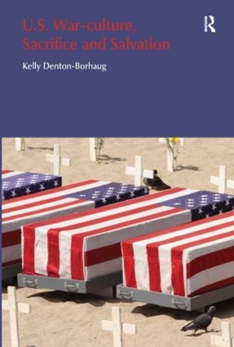 Бумажная книга «U.S. War-Culture, Sacrifice and Salvation», автор Келли Дентон-Борхауг - фото №1
