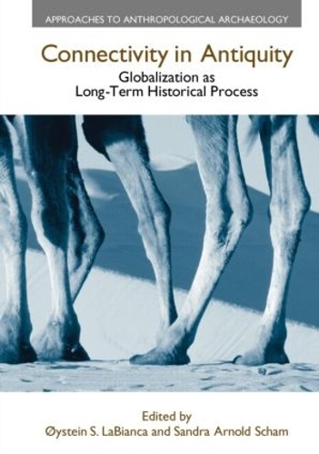 Бумажная книга «Connectivity in Antiquity: Globalization as a Long-Term Historical Process», авторов Ойстейн С. ЛаБьянка, Сандра Арнольд Шам - фото №1