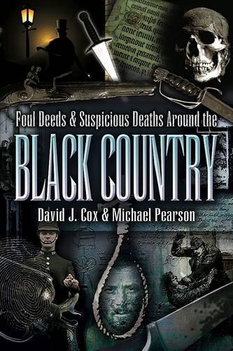 Бумажная книга «Foul Deeds and Suspicious Deaths Around the Black Country», авторов Дэвид Джон Кокс, Майкл Пирс - фото №1