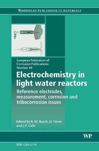 Бумажная книга «Electrochemistry in Light Water Reactors: Reference Electrodes, Measurement, Corrosion and Tribocorrosion Issues», авторов Д Ферон, Дж-П Селис, Р-В Бош - фото №1