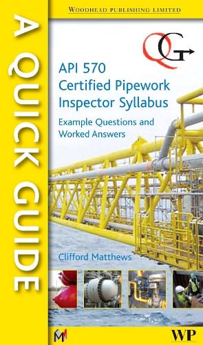 Паперова книга «A Quick Guide to API 570 Certified Pipework Inspector Syllabus: Example Questions and Worked Answers», автор Кліффорд Метьюз - фото №1