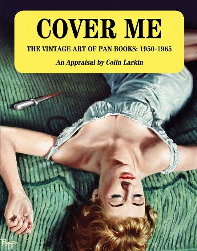 Паперова книга «Cover Me: The Vintage Art of Pan Books: 1950-1965», автор Колін Ларкін - фото №1