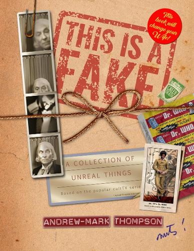 Бумажная книга «This is a Fake! A Collection of Unreal Things: A book of Doctor Who Parody», автор Эндрю-Марк Томпсон - фото №1