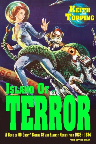 Бумажная книга «Island of Terror: A Guide to 60 Great British SF and Fantasy Movies From 1936 – 1984», автор Кит Топпинг - фото №1