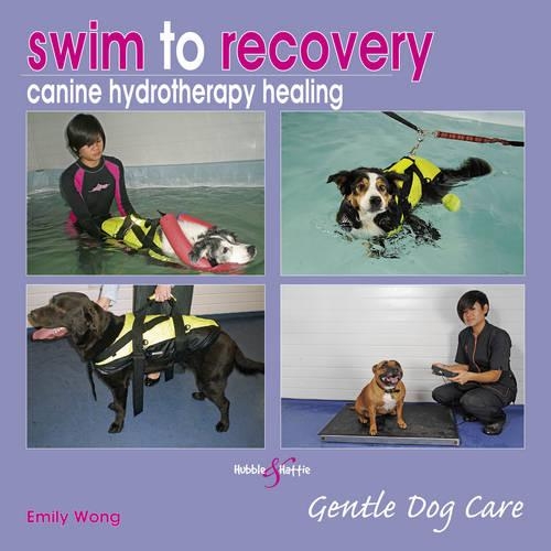 Бумажная книга «Swim to Recovery: Canine Hydrotherapy Healing: Gentle Dog Care», автор Эмили Вонг - фото №1