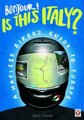 Бумажная книга «Bonjour! is This Italy?: A Hapless Biker’s Guide to Europe», автор Кевин Тернер - фото №1