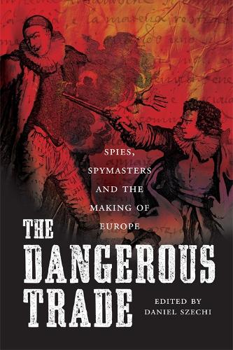 Бумажная книга «The Dangerous Trade: Spies, Spying and the Making of Europe», авторов Майкл Дж. Левин, Стив Мердок - фото №1