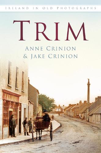 Бумажная книга «Trim: Ireland in Old Photographs», авторов Энн Кринион, Джейк Кринион - фото №1