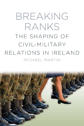 Бумажная книга «Breaking Ranks: The Shaping of Civil-Military Relations in Ireland», автор Майкл Мартин - фото №1