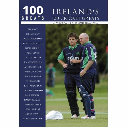 Паперова книга «Ireland's 100 Cricket Greats: 100 Greats», авторів Джеральд Сіггінс, Джеймс Фіцджеральд - фото №1