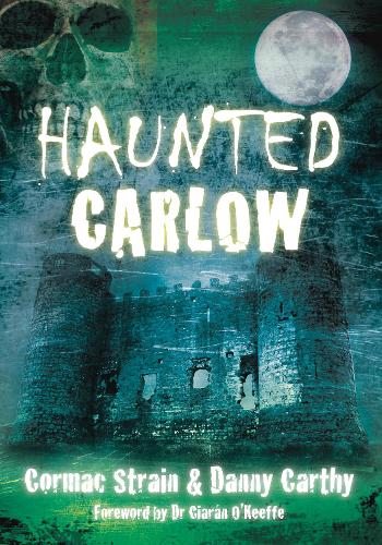Паперова книга «Haunted Carlow», авторів Кормак Стейн, Денні Карті - фото №1