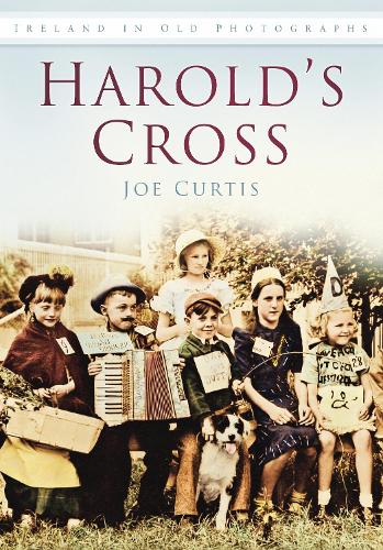 Бумажная книга «Harold's Cross: Ireland in Old Photographs», автор Джо Кертис - фото №1