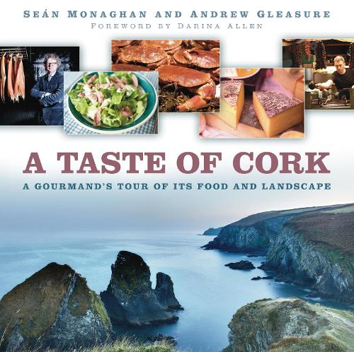 Бумажная книга «A Taste of Cork: A Gourmand's Tour of its Food and Landscape», авторов Эндрю Глизерс, Шон Монаган - фото №1