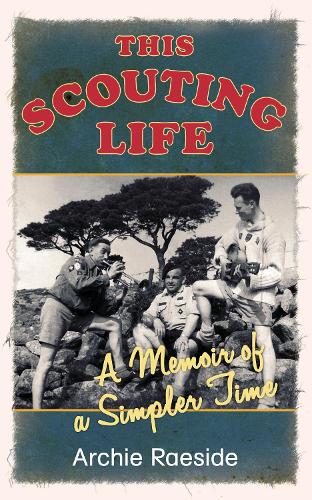 Бумажная книга «This Scouting Life: A Memoir of a Simpler Time», автор Арчи Рэйсайд - фото №1