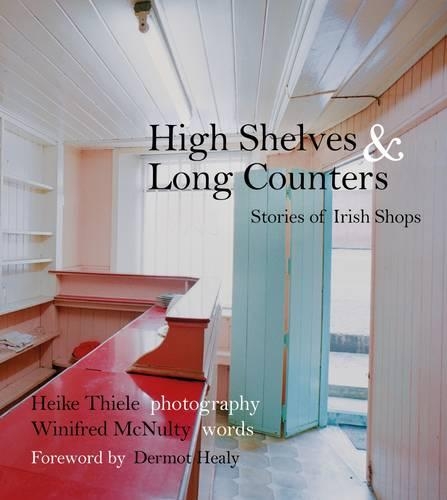 Паперова книга «High Shelves and Long Counters: Stories of Irish Shops», автор Вініфред Макналті - фото №1