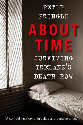 Бумажная книга «About Time: Surviving Ireland's Death Row», автор Питер Прингл - фото №1