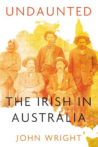 Бумажная книга «Undaunted: Stories About the Irish in Australia», автор Джон Райт - фото №1