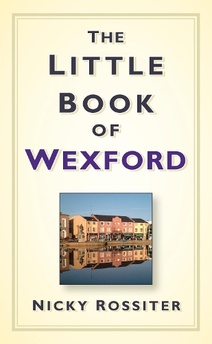 Паперова книга «The Little Book of Wexford», автор Нікі Россітер - фото №1