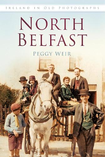 Паперова книга «North Belfast: Ireland in Old Photographs», автор Пеггі Вейр - фото №1