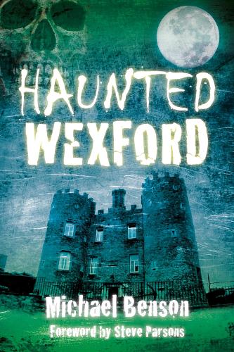 Паперова книга «Haunted Wexford», автор Майкл Бенсон - фото №1
