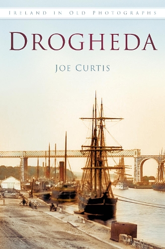 Паперова книга «Drogheda: Ireland in Old Photographs», автор Джо Кертіс - фото №1