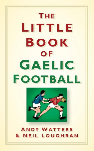 Бумажная книга «The Little Book of Gaelic Football», авторов Энди Уоттерс, Нил Лафран - фото №1