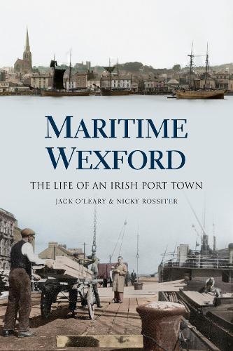 Паперова книга «Maritime Wexford: The Life of an Irish Port Town», авторів Джек О'Лірі, Нікі Россітер - фото №1