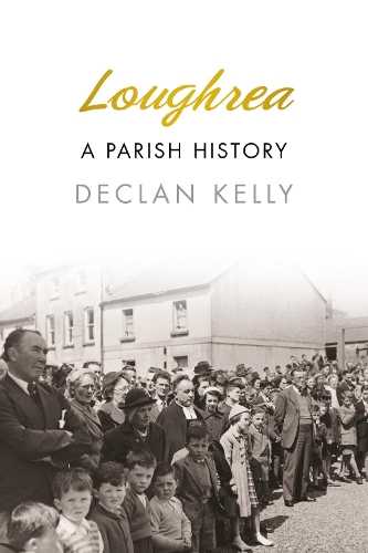 Паперова книга «Loughrea: A Parish History», автор Деклан Келлі - фото №1
