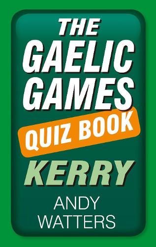 Бумажная книга «The Gaelic Games Quiz Book: Kerry», автор Энди Уоттерс - фото №1