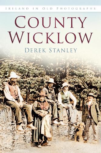 Paper book «County Wicklow: Ireland in Old Photographs», author Derek Stanley - фото №1