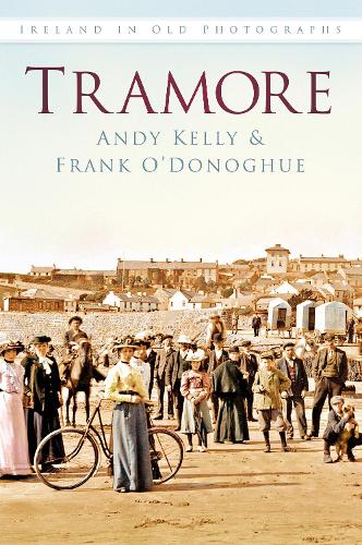 Бумажная книга «Tramore: Ireland in Old Photographs», авторов Энди Келли, Фрэнк О'Донохью - фото №1
