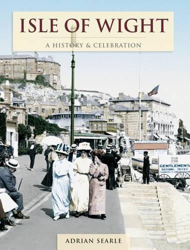Бумажная книга «Isle Of Wight - A History And Celebration», автор Адриан Серл - фото №1