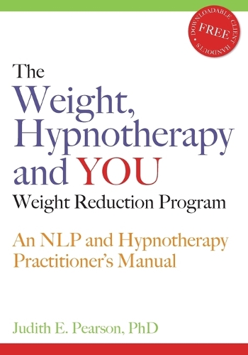 Бумажная книга «The Weight, Hypnotherapy and YOU Weight Reduction Program: An NLP and Hypnotherapy Practitioner's Manual», автор Джудит Э. Пирсон - фото №1