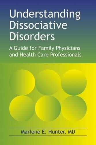 Бумажная книга «Understanding Dissociative Disorders: A Guide for Family Physicians and Health Care Professionals», автор Марлин Э. Хантер - фото №1
