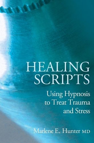 Бумажная книга «Healing Scripts: Using Hypnosis to Treat Trauma and Stress», автор Марлин Э. Хантер - фото №1