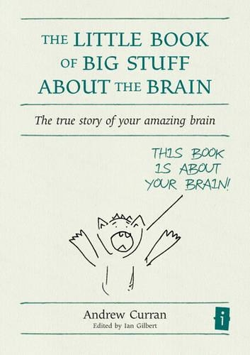 Бумажная книга «The Little Book of Big Stuff about the Brain: The true story of your amazing brain», автор Эндрю Курран - фото №1