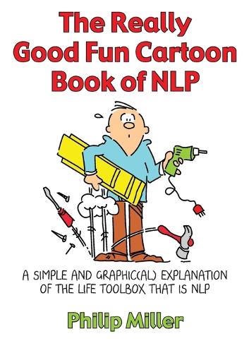 [object Object] «The Really Good Fun Cartoon Book of NLP: A simple and graphic(al) explanation of the life toolbox that is NLP», автор Филипп Миллер - фото №1
