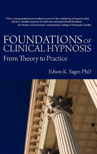 Бумажная книга «Foundations of Clinical Hypnosis: From Theory to Practice», автор Эдвин К. Ягер - фото №1