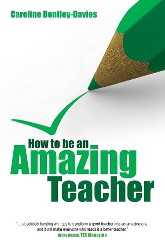 Бумажная книга «How to be an Amazing Teacher», автор Кэролайн Бентли-Дэвис - фото №1